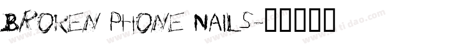 Broken Phone Nails字体转换